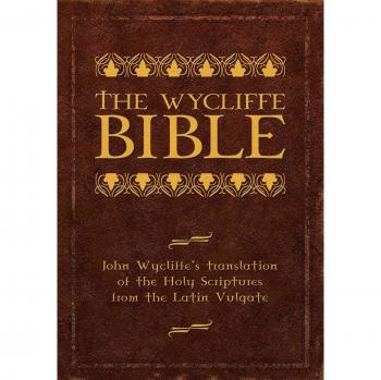 Wycliffe Bible: John Wycliffe's Latin Vulgate Translation of the Holy Scriptures