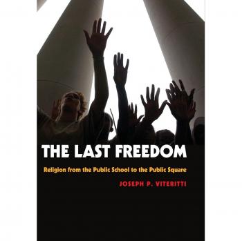 The Last Freedom: Religion in Public Education and Society