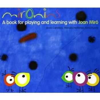 Mironins. A book for playing and learning with Joan Miró
