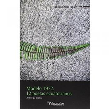 Modelo 1972 12 Poetas Ecuatorianos: Antología poética