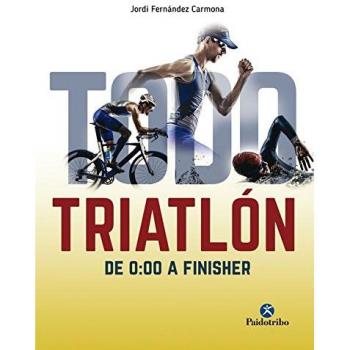 Todo triatlón: de 0:00 a finisher - Fernández Carmona, Jordi