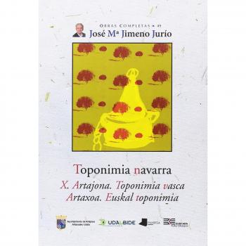 Toponimia navarra. X. Artajona. Toponimia vasca - Artaxoa. Euskal toponimia: 49 - José María Jimeno Jurío