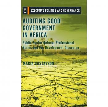 Auditing Good Government in Africa: Public Sector Reform, Professional Norms and the Development Discourse