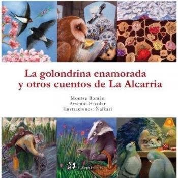 La golondrina enamorada y otros cuentos de La Alcarria - Roman, Montse; Escolar, Arsenio