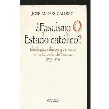 ¿Fascismo o Estado católico?: Ideología, religión y censura en la España de Franco