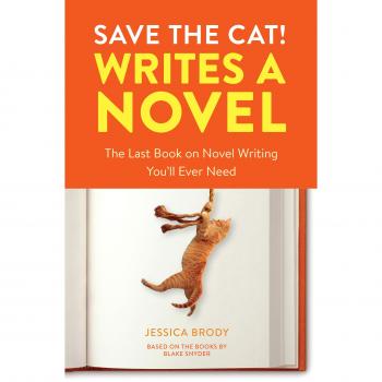 Save the Cat! Writes a Novel: The Last Book On Novel Writing You'll Ever Need: The Last Book On Novel Writing That You'll Ever Need
