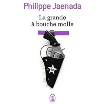 La Grande Bouche Molle - Philippe Jaenada (Edición J'ai Lu)