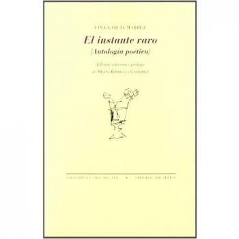 El instante raro: Antología poética