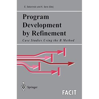 Program Development by Refinement: B Method Case Studies - Formal Approaches to Computing and Information Technology