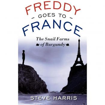 Freddy Va a Francia: Las Granjas de Caracoles de Borgoña - Edición en Rústica