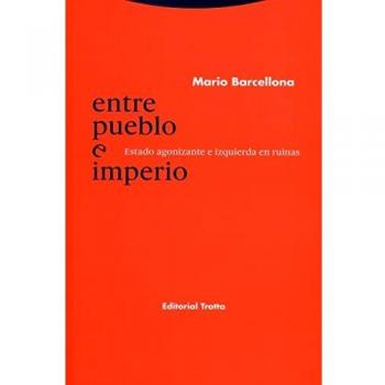 ENTRE PUEBLO E IMPERIO. ESTADO AGONIZANTE E IZQUIERDA EN RUINAS