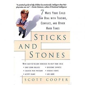 Sticks and Stones: 7 Ways Your Child Can Deal with Teasing, Conflict and Other Hard Times