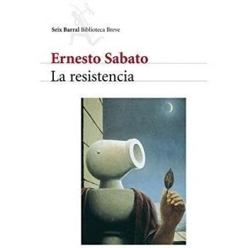 La resistencia - Ernesto Sabato