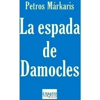 La espada de Damocles: La crisis en Grecia y el destino de Europa - Petros Márkaris