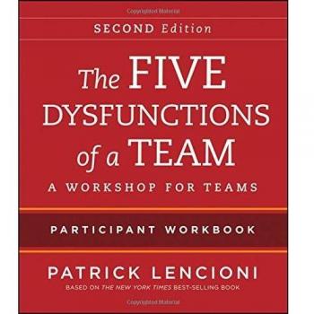The Five Dysfunctions of a Team: Intact Teams Participant Workbook