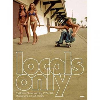 Locals Only: Skateboarding in California 1975-1978