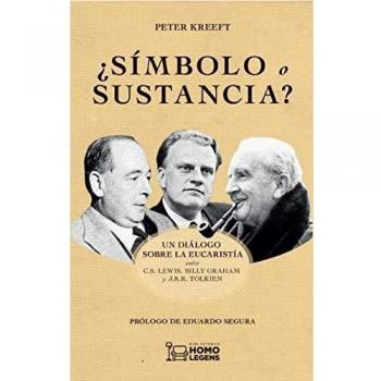 ¿Símbolo o sustancia?: Un diálogo sobre la eucaristía entre C.S. Lewis, Billy Graham y J.R.R. Tolkien