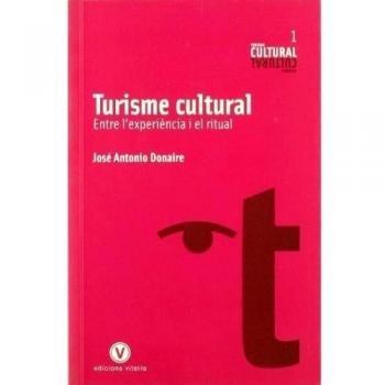 Turisme cultural: Entre l'experiència i el ritual