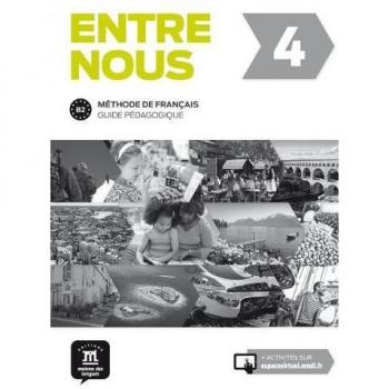 Entre Nous 4 guide pédagogique. B2