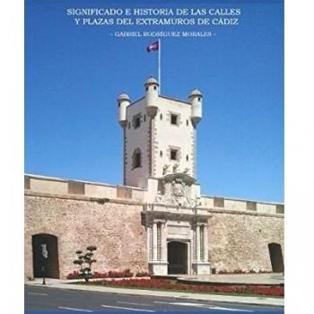 Significado e historia de las calles y plazas del extramuros de Cádiz