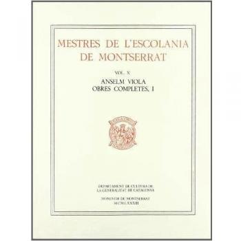 Mestres de l'Escolania de Montserrat, Volum X. Anselm Viola, I