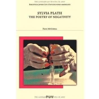 Sylvia Plath: The Poetry of Negativity: 82