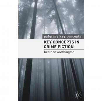Palgrave Key Concepts: Essential Theories in Crime Fiction