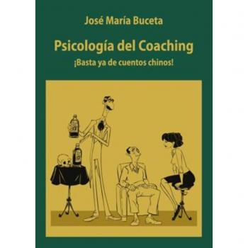Psicología del Coaching. ¡Basta ya de cuentos chinos!