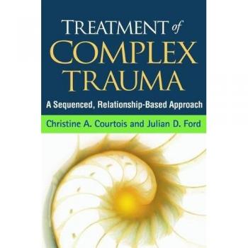 Treatment of Complex Trauma: A Sequenced, Relationship-Based Approach