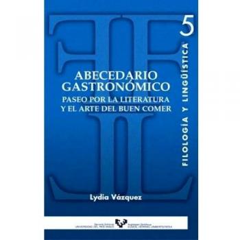 Abecedario gastronómico. Paseo por la literatura y el arte del buen comer: 5