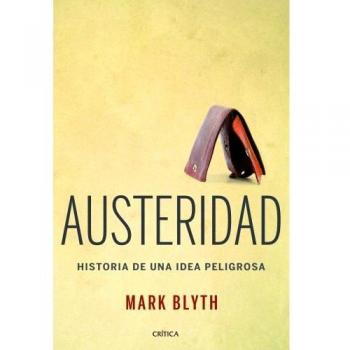 Austeridad: Historia de una idea peligrosa