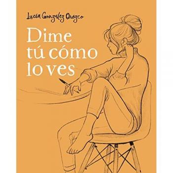 Dime tú cómo lo ves - Lucía González Orozco