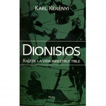 Dionisios. Raíz de la vida indestructible