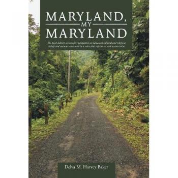 Maryland, My Maryland: A Historical Journey by Delva M. Harvey Baker
