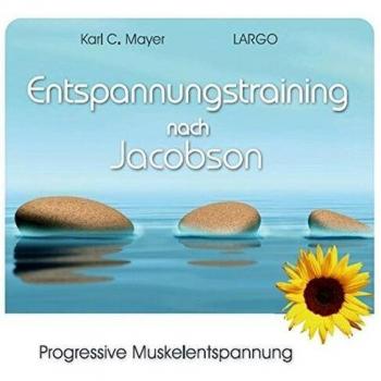 Entspannungstraining nach Jacobson - Eine musikalische Traumreise