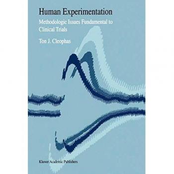 Human Experimentation: Methodologic issues fundamental to clinical trials