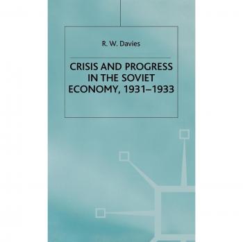 Crisis and Progress in the Soviet Economy: Crisis and Progress in the Soviet Economy, 1931-33 Vol 4