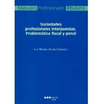 Sociedades profesionales interpuestas. Problemática fiscal y penal