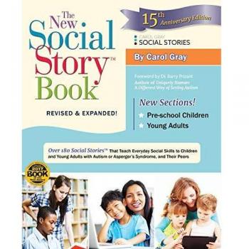 The New Social Story BookTM: Over 150 Social Stories That Teach Everyday Social Skills to Children and Adults with Autism and Their Peers