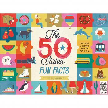The 50 States: Fun Facts: Celebrate the people, places and food of the U.S.A!