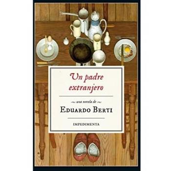 Un Padre Extranjero - Eduardo Berti