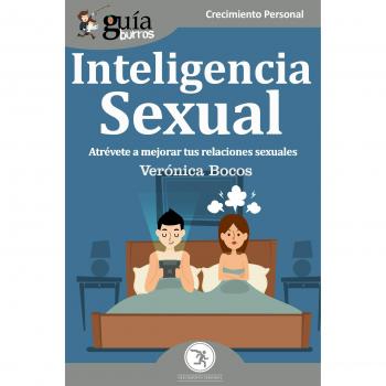 GuíaBurros Inteligencia sexual: Atrévete a mejorar tus relaciones sexuales