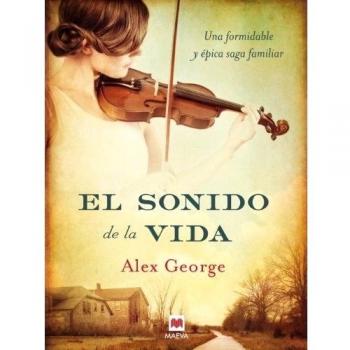 El sonido de la vida: Una formidable y épica saga familiar: Una Formidable y Epica Saga Familiar - Alex George
