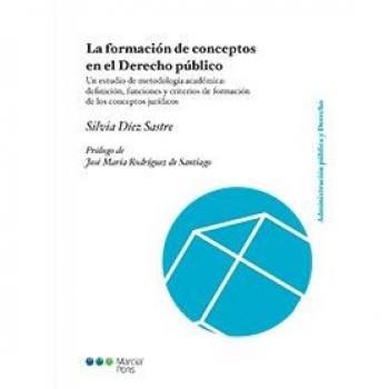 La formación de conceptos en el Derecho público: Un estudio de metodología académica: definición, funciones y criterios de formación de los conceptos jurídicos
