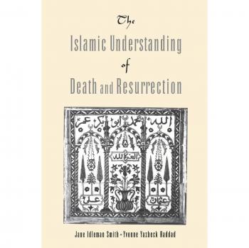 The Islamic Understanding of Death and Resurrection