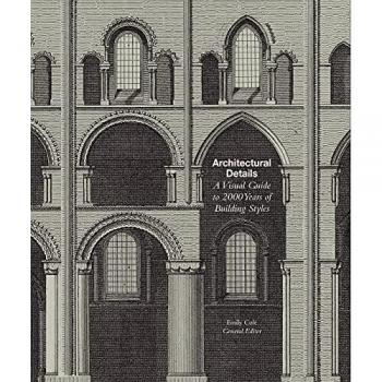 Architectural Details: A Visual Guide to 5000 Years of Building Styles