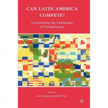 Can Latin America Compete? Globalization Challenges Analysis Book