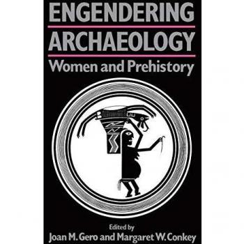 Engendering Archaeology: Women and Prehistory - Social Archaeology Series Edition