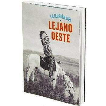 La Ilusión Del Lejano Oeste