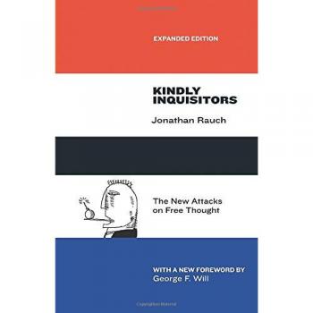 Kindly Inquisitors: The New Attacks on Free Thought, Expanded Edition